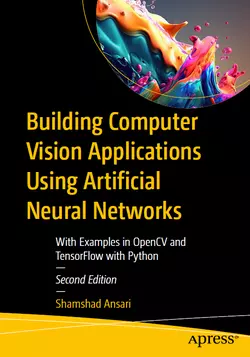 Building Computer Vision Applications Using Artificial Neural Networks, 2nd Edition