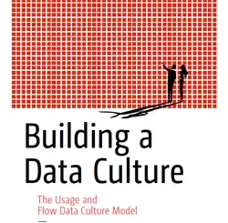 Building a Data Culture: The Usage and Flow Data Culture Model