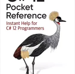C# 12 Pocket Reference: Instant Help for C# 12 Programmers