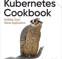 Kubernetes Cookbook: Building Cloud Native Applications, 2nd Edition