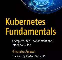 Kubernetes Fundamentals: A Step-by-Step Development and Interview Guide