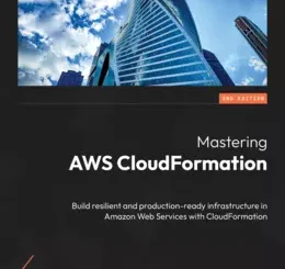 Mastering AWS CloudFormation, 2nd Edition