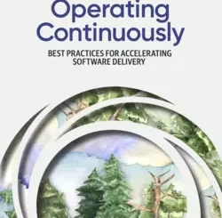 Operating Continuously: Best Practices for Accelerating Software Delivery