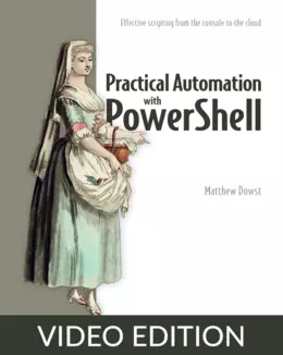 Practical Automation with PowerShell, Video Edition