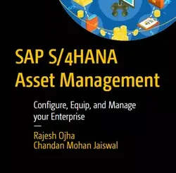 SAP S/4HANA Asset Management: Configure, Equip, and Manage your Enterprise