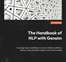 The Handbook of NLP with Gensim