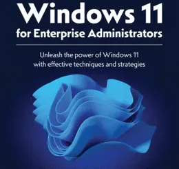 Windows 11 for Enterprise Administrators, 2nd Edition
