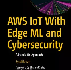 AWS IoT With Edge ML and Cybersecurity: A Hands-On Approach