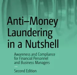 Anti-Money Laundering in a Nutshell: Awareness and Compliance for Financial Personnel and Business Managers, 2nd Edition