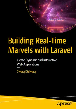 Building Real-Time Marvels with Laravel: Create Dynamic and Interactive Web Applications