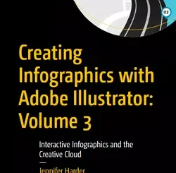 Creating Infographics with Adobe Illustrator: Volume 3: Interactive Infographics and the Creative Cloud