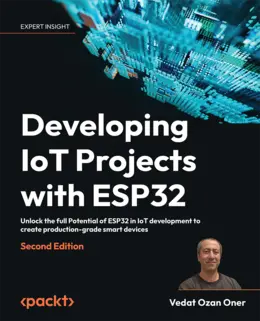 Developing IoT Projects with ESP32, Second Edition