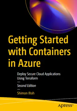 Getting Started with Containers in Azure: Deploy Secure Cloud Applications Using Terraform, 2nd Edition