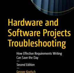 Hardware and Software Projects Troubleshooting: How Effective Requirements Writing Can Save the Day, 2nd Edition