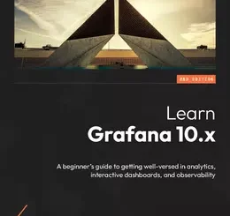 Learn Grafana 10.x, 2nd Edition