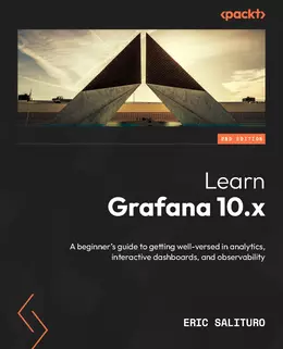 Learn Grafana 10.x, Second Edition