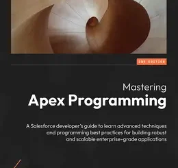 Mastering Apex Programming, 2nd Edition