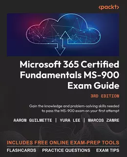 Microsoft 365 Certified Fundamentals MS-900 Exam Guide, 3rd Edition