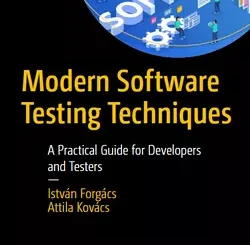 Modern Software Testing Techniques: A Practical Guide for Developers and Testers