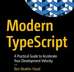 Modern TypeScript: A Practical Guide to Accelerate Your Development Velocity