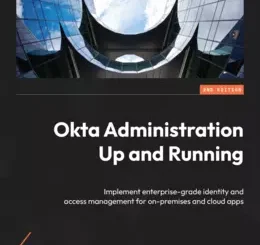 Okta Administration Up and Running, 2nd Edition
