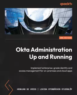 Okta Administration Up and Running, 2nd Edition