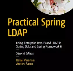 Practical Spring LDAP: Using Enterprise Java-Based LDAP in Spring Data and Spring Framework 6, 2nd Edition