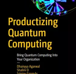 Productizing Quantum Computing: Bring Quantum Computing Into Your Organization