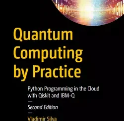 Quantum Computing by Practice: Python Programming in the Cloud with Qiskit and IBM-Q, 2nd Edition