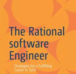 The Rational Software Engineer: Strategies for a Fulfilling Career in Tech