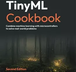 TinyML Cookbook, 2nd Edition