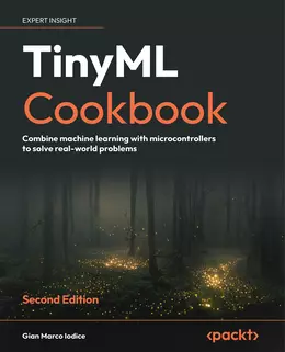 TinyML Cookbook, Second Edition