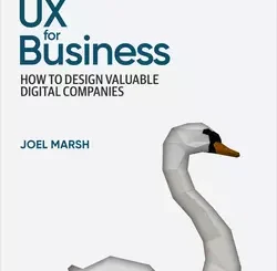 UX for Business: How to Design Valuable Digital Companies