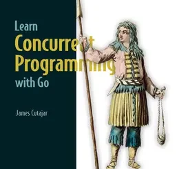Learn Concurrent Programming with Go