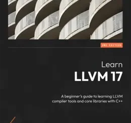 Learn LLVM 17, 2nd Edition