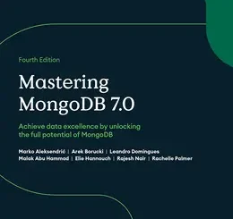 Mastering MongoDB 7.0, 4th Edition
