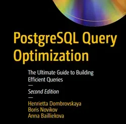 PostgreSQL Query Optimization: The Ultimate Guide to Building Efficient Queries, 2nd Edition