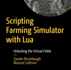 Scripting Farming Simulator with Lua: Unlocking the Virtual Fields