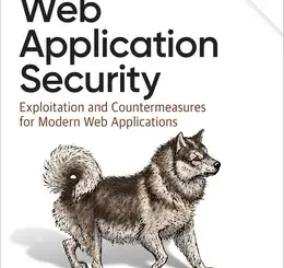 Web Application Security: Exploitation and Countermeasures for Modern Web Applications, 2nd Edition