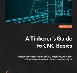 A Tinkerer’s Guide to CNC Basics