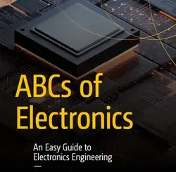 ABCs of Electronics: An Easy Guide to Electronics Engineering