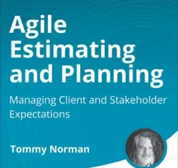 Agile Estimating and Planning: Managing Client and Stakeholder Expectations (Video Course)