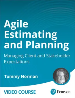 Agile Estimating and Planning: Managing Client and Stakeholder Expectations (Video Course)