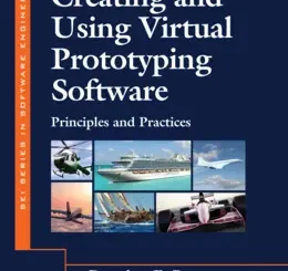 Creating and Using Virtual Prototyping Software: Principles and Practices