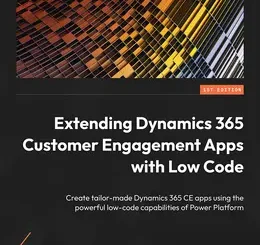 Extending Dynamics 365 Customer Engagement Apps with Low Code