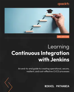 Learning Continuous Integration with Jenkins, Third Edition