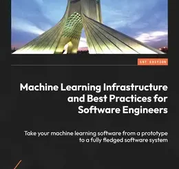 Machine Learning Infrastructure and Best Practices for Software Engineers