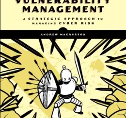 Practical Vulnerability Management: A Strategic Approach to Managing Cyber Risk
