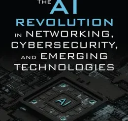 The AI Revolution in Networking, Cybersecurity, and Emerging Technologies