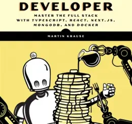 The Complete Developer: Master the Full Stack with TypeScript, React, Next.js, MongoDB, and Docker